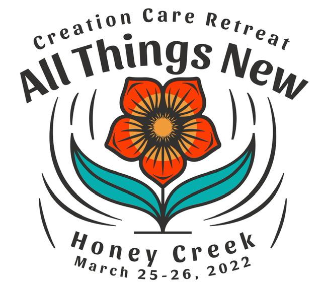 2022 Creation Care Retreat / All Things New